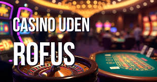 Bedste Casino Uden Om Rofus Din Guide til Spiloplevelsen Bedste Casino Uden Om Rofus Din Guide til Spiloplevelsen