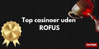 Casinos Uden Om Rofus En Guide til Alternativer Casinos Uden Om Rofus En Guide til Alternativer